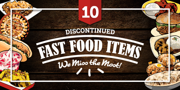 Banner Headline - 10 Discontinued Fast Food Items We Miss